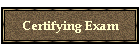 Certifying Exam