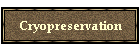 Cryopreservation