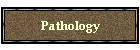 Pathology