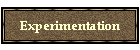 Experimentation