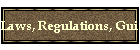 Laws, Regulations, Guidelines