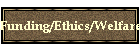 Funding/Ethics/Welfare